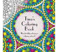 Tina's Coloring Book: Adult coloring featuring mandalas, abstract and floral artwork