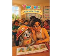Tinc Anne Learns To Listen: A Heartwarming Story About Listening, Patience, Following Directions, and Making Good Choices (The Tinc Anne Childrens Educational Series)