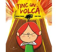 Tinc un volcà. Conte per treballar la ràbia amb l'ajuda de la Fada dels volcans. Míriam Tirado. Joan Turu. +2 anys. Àlbum tapa dura (Caleta)