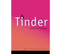 Tinder: Digital Intimacy in the Dating App Era (Digital Media and Society)
