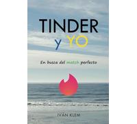 TINDER Y YO: En busca del match perfecto