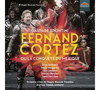 Ayroldi, Niccolo; Ciarrocchi, Davide; Courville, André; Durà, David Ferri; Guinis, Lisandro; Lombardo, Luca; Margheri, Gianluca; Melani, Leonardo; Schmunck, Dario; Voulgaridou, Alexia. Fiorentino Maggio Musicale Orchestra and Chorus - Spontini, G.: Fernando Cortez, Ou La Conquête Du Mexique [Opera]