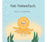 Tini Tintenfisch: Mein Platz im großen Meer
