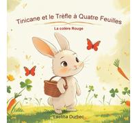 Tinicane et le Trèfle à Quatre Feuilles: La colère Rouge (Tinicane et ses émotions)