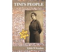 Tini's People: Personal Account of Jewish Life Before and During the Holocaust
