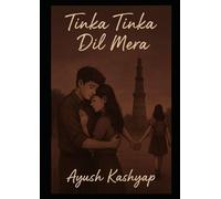 Tinka Tinka Dil Mera: A poetic exploration of the raw, transformative power oflove, loss, and the quiet resilience that follows
