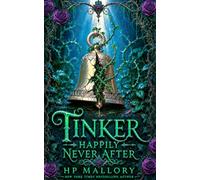 Tinker, a Tinkerbell Retelling: Dark Fairy Tale Romantasy (Happily Never After Fairytale Retellings)
