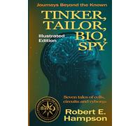 Tinker, Tailor, Bio, Spy: Illustrated Edition (Journeys beyond the Known)