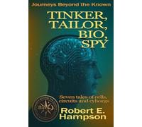 Tinker, Tailor, Bio, Spy (Journeys beyond the Known)