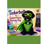 TinkerBell the Superhero Therapy Dog: A Story for young hearts