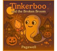 Tinkerboo and the Broken Broom: A Spooky-Silly Halloween Adventure - Kids Story Book: 1 (Tinkerboo: Spooky-Silly Halloween Adventures - Kids Story Book)