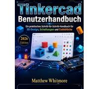 TinkerCad Benutzerhandbuch: Ein praktisches Schritt-für-Schritt-Handbuch für 3D-Design, Schaltungen und Codeblöcke