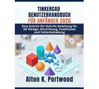 TINKERCAD BENUTZERHANDBUCH FÜR ANFÄNGER 2026: Eine Schritt-für-Schritt-Anleitung für 3D-Design, Einrichtung, Funktionen und Fehlerbehebung
