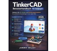 TinkerCAD Benutzerhandbuch für Anfänger: Meistern Sie 3D-Design und Schaltungssimulation für praktische Anwendungen in der realen Welt (CADzenith Success Guides)