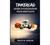TINKERCAD GUIDE D'UTILISATION POUR DÉBUTANTS