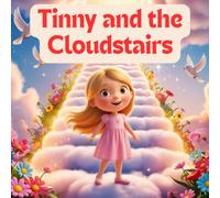 Tinny and the Cloudstairs: The Little Girl Who Climbed to the Stars (The Magical Journeys of Tinny)