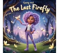 Tinny and the Last Firefly: A Magical Tale of Light, Hope, and Friendship (The WonderWhiz Adventures)