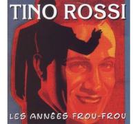 Tino Rossi - Les Années Frou-Frou - Tino Rossi