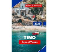 TINOS Guida di viaggio 2026: Esplora villaggi affascinanti, chiese storiche, spiagge panoramiche, cucina locale e consigli pratici per la tua fuga su un'isola greca