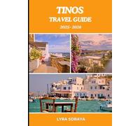 TINOS TRAVEL GUIDE 2025-2026: Discover Top Attractions, Hidden Gems, Authentic Culture, Secret Spots, Local Food Adventures and the Ultimate Local Experiences in Tinos for Your 2025 Getaway