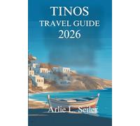 TINOS TRAVEL GUIDE 2026: “Quiet Journeys Through Villages, Coastlines and Everyday Life in Greece”