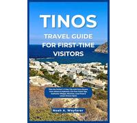 Tinos Travel Guide for First-Time Visitors: Plan the Perfect 1-3 Day Trip with Ferry Routes from Athens & Mykonos, Car-Free Travel Tips, Authentic Villages, Beaches, Local Food & Lesser-Known Spots