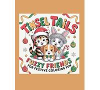 Tinsel Tails Fuzzy Friends for Festive Coloring Fun: A Cozy Holiday Coloring Book for Relaxation and Fun