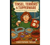 Tinsel, Terrors & Tupperware: The Woes of a Dieter at Christmas (Successful Weight Loss for ordinary people over the age of 40 and those with Type 2 Diabetes)