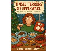 Tinsel, Terrors & Tupperware: The Woes of a Dieter at Christmas (Successful Weight Loss for ordinary people over the age of 40 and those with Type 2 Diabetes)