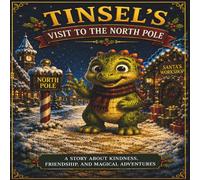 Tinsel's Visit to the North Pole: A Magical Christmas Story About Believing (A Heartwarming Holiday Picture Book for Kids Ages 3-7): 2 (Tinsel's Christmas World)