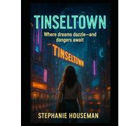 Tinseltown: Where Dreams Dazzle and Dangers Await: A Women's Fiction Thriller