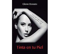 Tinta en tu piel: No soy lo que escribo, soy lo que sientes al leerme