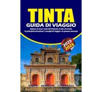 TINTA GUIDA DI VIAGGIO 2025 - 2026: Esplora il cuore reale del Vietnam, il cibo di strada, le principali attrazioni, i consigli di viaggio e le gemme nascoste