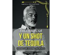 Tinta, limón, sal y un shot de tequila.: Poemas que escribí en México.