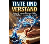 Tinte und Verstand: Warum die analoge Schreibschrift das kindliche Gehirn unverzichtbar vernetzt