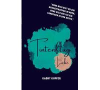 Tintenflug: über die Liebe: 2