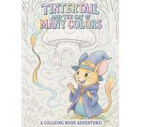 Tintertail and the Cat of Many Colors: A Coloring Story-Book Adventure!