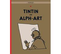 Tintin and Alph-Art: The Official Classic Children’s Illustrated Mystery Adventure Series (The Adventures of Tintin)