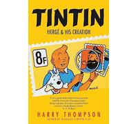 Tintin: Hergé and his creation