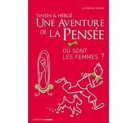 Tintin & Hergé : une aventure de la pensée: Où sont les femmes ?