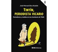 Tintín, periodista vicario. Periodismo y medios en Les Aventures de Tintin: 13 (Comunicación)