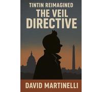 Tintin Reimagined: The Veil Directive