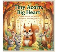Tiny Acorn, Big Heart: A Simple, Sweet Story About Gratitude for Young Children