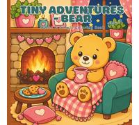 Tiny Adventures - Bear Vol. 2: Sweet & Simple Coloring Book with Cozy Everyday Scenes and Hidden Hearts for Kids