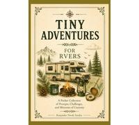 Tiny Adventures: For RVers: A Pocket Collection of Prompts, Challenges, and Moments of Curiosity