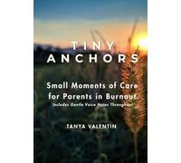 Tiny Anchors: Small Moments of Care for Parents in Burnout
