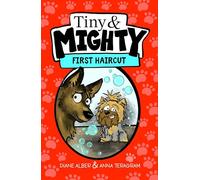 Tiny and Mighty: First Haircut: 2 (Tiny and Mighty: Dyslexia-Friendly Chapter Books for Kids Ages 6-10)