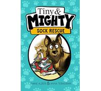 Tiny and Mighty: Sock Rescue: 1 (Tiny and Mighty: Dyslexia-Friendly Chapter Books for Kids Ages 6-10)