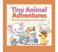 Tiny Animal Adventures: 50 Cute Coloring Pages for Kids & Adults - Bold Lines & Whimsical Scenes (The Little Drawer: Coloring Pages for Every Occasion)