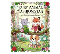 Tiny Animal Fairy Fashionistas: A magical fashion coloring book with outfits & accessories